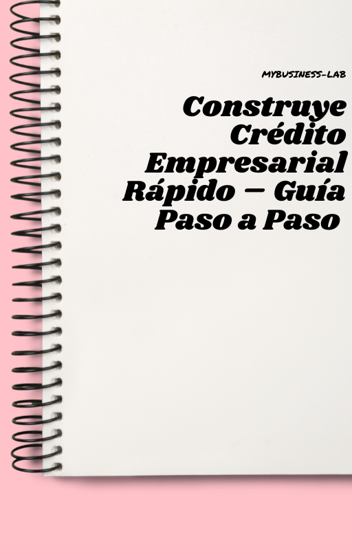 Construye Crédito Empresarial Rápido – Guía Paso a Paso